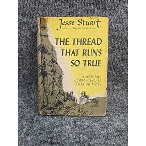 Vtg The Thread That Runs So True Jesse Stuart 1949 Scribners NY Hardcover Book